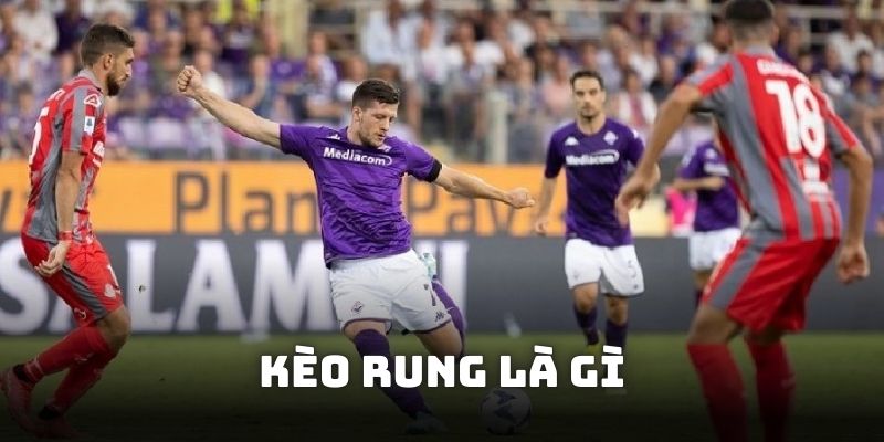 kèo rung là gì